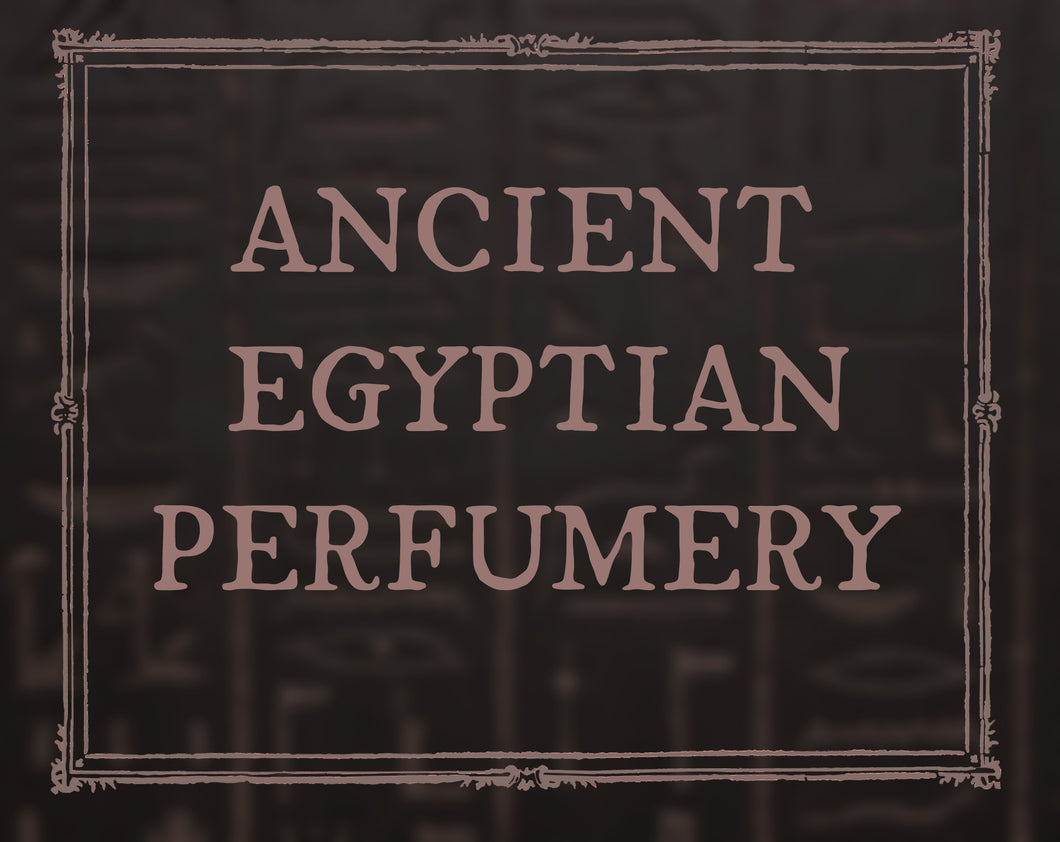 Ancient Egyptian Perfumery Workshop Series